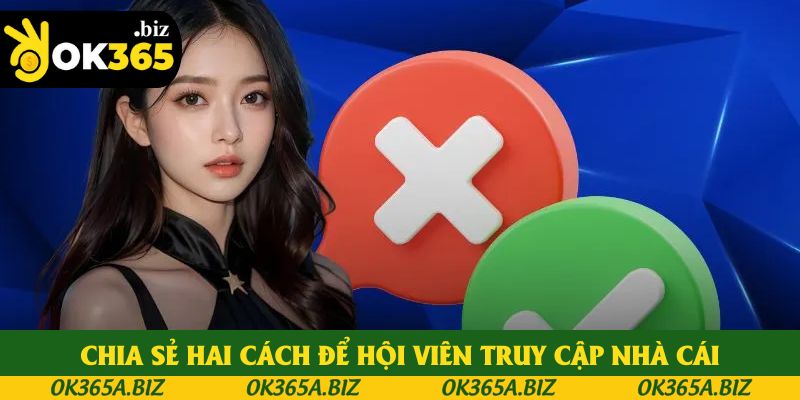 Chia sẻ hai cách để hội viên truy cập nhà cái Chia sẻ hai cách để hội viên truy cập nhà cái