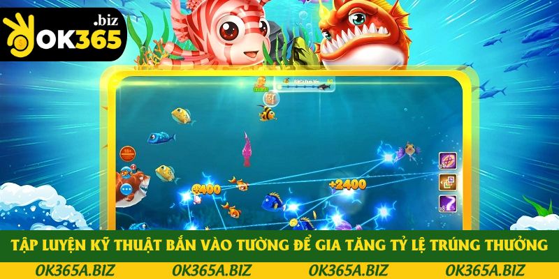 Tập luyện kỹ thuật bắn vào tường để gia tăng tỷ lệ trúng thưởng