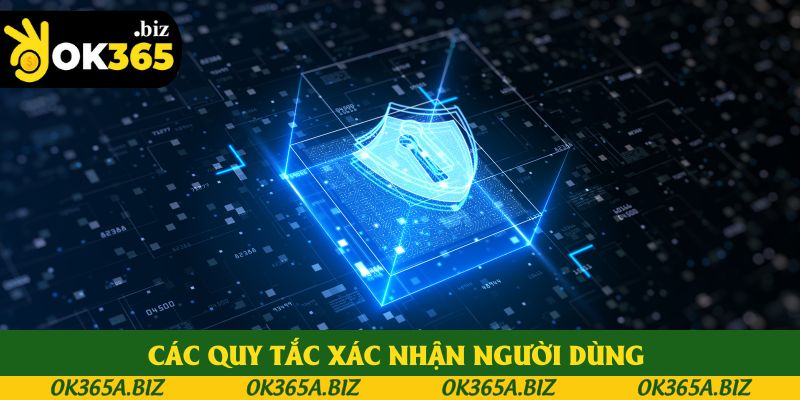 Các quy tắc xác nhận người dùng trong chính sách bảo mật