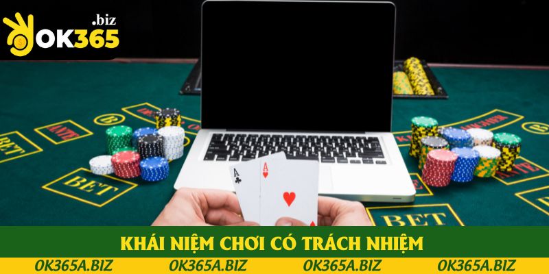 Hiểu về khái niệm chơi có trách nhiệm tại OK365