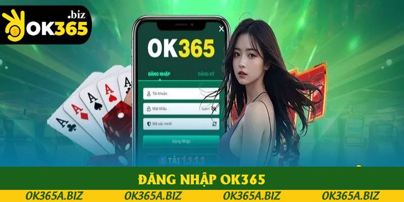 Đăng Nhập OK365 - Trải Nghiệm Sân Chơi Hot Nhất 2025
