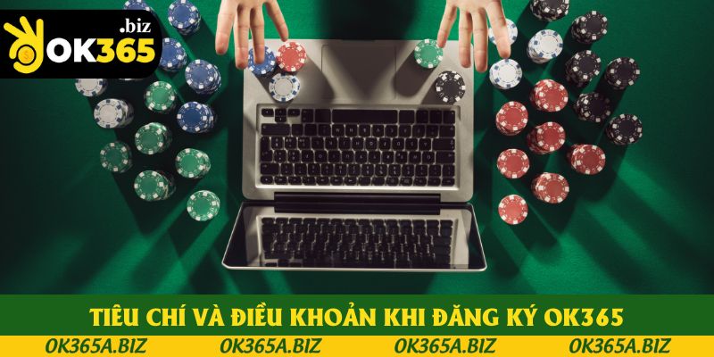 Tiêu chí và điều khoản khi đăng ký OK365