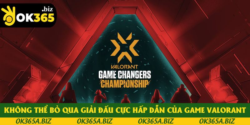 Không thể bỏ qua giải đấu cực hấp dẫn của game Valorant