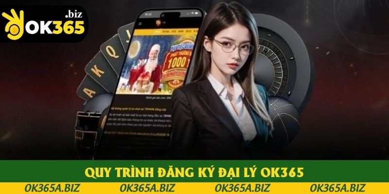 Quy trình đăng ký đại lý OK365