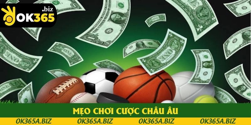 Mẹo chơi cược châu Âu Mẹo chơi cược châu Âu