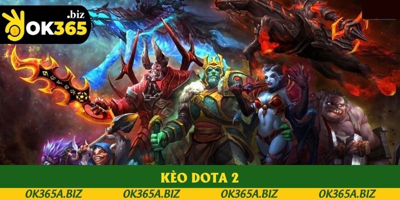 Kèo Dota 2 Ok365 - Hướng Dẫn Đặt Cược Từ A-Z Cho Tân Thủ