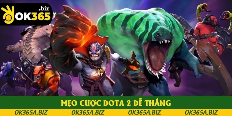 Mẹo cược Dota 2 dễ thắng Mẹo cược Dota 2 dễ thắng