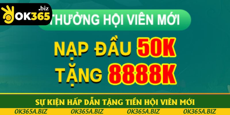 Sự kiện hấp dẫn tặng tiền hội viên mới
