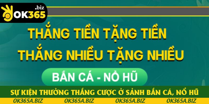 Sự kiện thưởng thắng cược ở sảnh Bắn cá, Nổ hũ