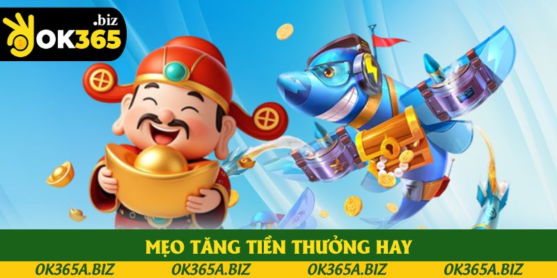 Mẹo tăng tiền thưởng hay