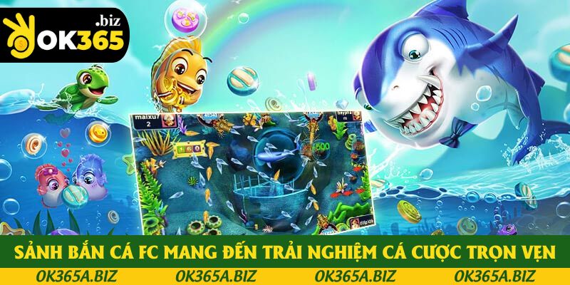Sảnh bắn cá FC mang đến trải nghiệm cá cược trọn vẹn