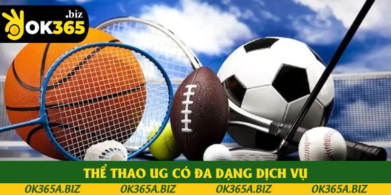 Thể thao UG có đa dạng dịch vụ Thể thao UG có đa dạng dịch vụ