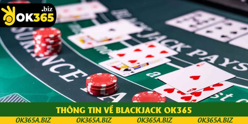 Khái quát vài thông tin về blackjack OK365 Khái quát vài thông tin về blackjack OK365