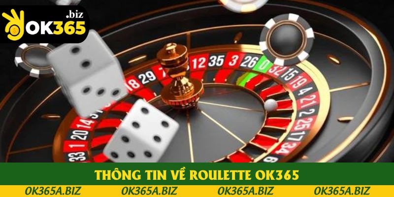Khái quát thông tin về roulette OK365