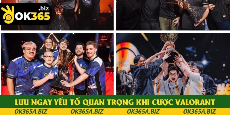 Lưu ngay những yếu tố quan trọng khi cược Valorant